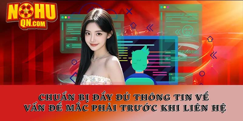 Chuẩn bị đầy đủ thông tin về vấn đề mắc phải trước khi liên hệ