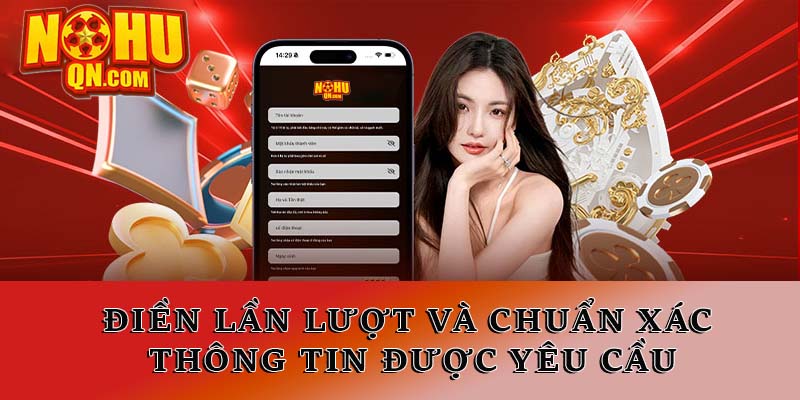 Điền lần lượt và chuẩn xác thông tin được yêu cầu