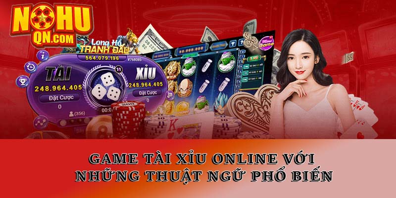 Game Tài Xỉu online với những thuật ngữ phổ biến