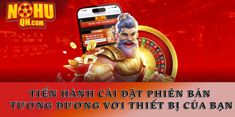 Tiến hành cài đặt phiên bản tương đương với thiết bị của bạn